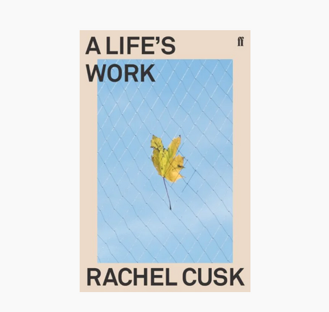 A Life's Work - Rachel Cusk - Arnolfini Bookshop