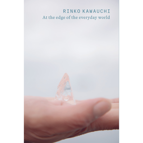 Rinko Kawauchi: At the Edge of the Everyday World Exhibition Catalogue