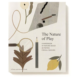 The Nature of Play: A handbook of nature-based activities for all seasons - Delfina Aguilar - Arnolfini Bookshop