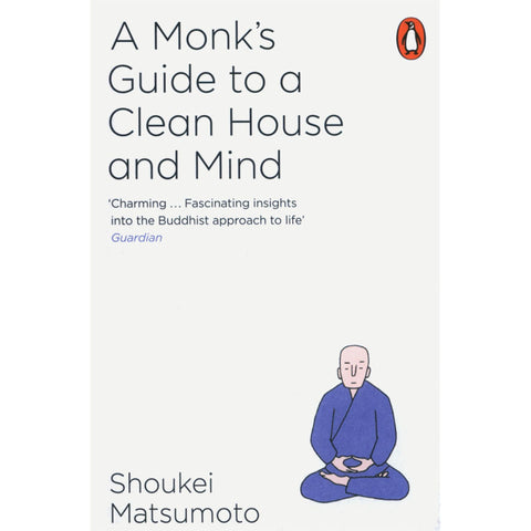A Monk's Guide to a Clean House and Home - Shoukei Matsumoto-Arnolfini Bookshop