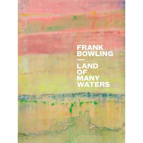Frank Bowling: Land of Many Waters