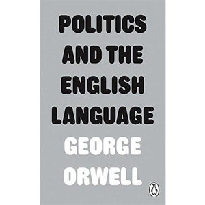 Politics and the English Language - George Orwell-Arnolfini Bookshop
