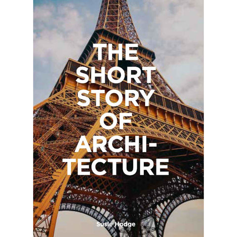 The Short Story of Architecture - Susie Hodge - Arnolfini Bookshop