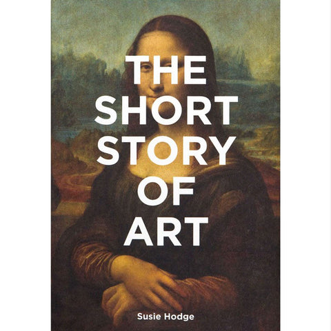The Short Story of Art - Susie Hodge - Arnolfini Bookshop
