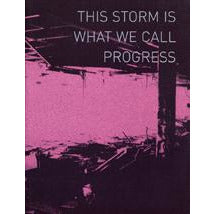 This Storm Is What We Call Progress - Arnolfini Bookshop