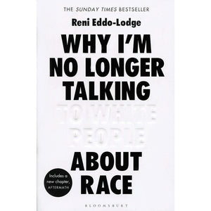 Why I'm No Longer Talking to White People About Race - Reni Eddo-Lodge-Arnolfini Bookshop